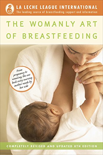 The Womanly Art of Breastfeeding: Completely Revised and Updated 8th Edition (La Leche League International Book) von BALLANTINE GROUP
